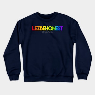 LEZBEHONEST - I Hate Pants Crewneck Sweatshirt